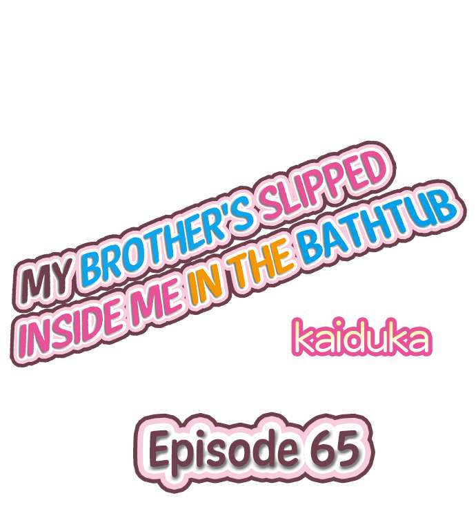 My Brother’s Slipped Inside Me in The Bathtub Chapter 65 - Page 1