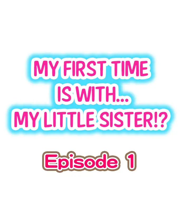 My First Time is with…. My Little Sister?! Chapter 1 - Page 1