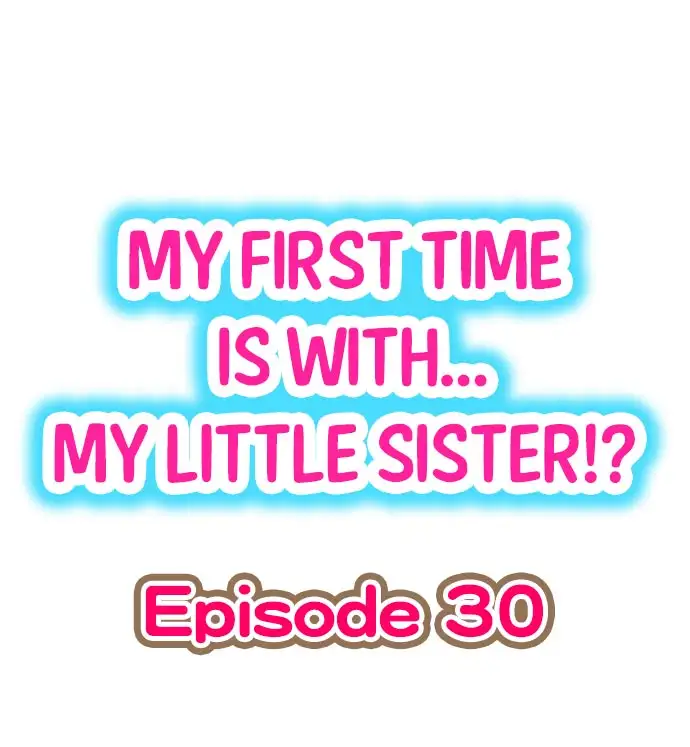 My First Time is with…. My Little Sister?! Chapter 30 - Page 1