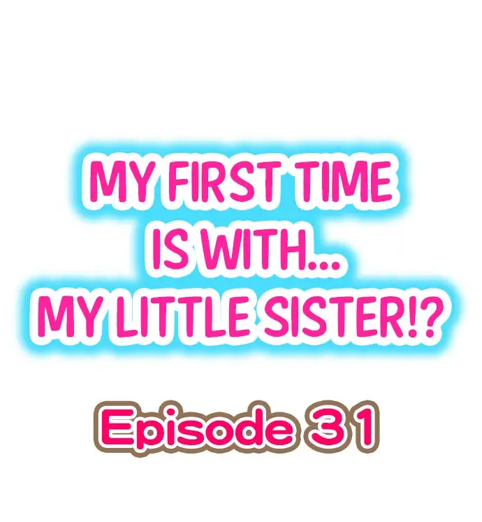 My First Time is with…. My Little Sister?! Chapter 31 - Page 1