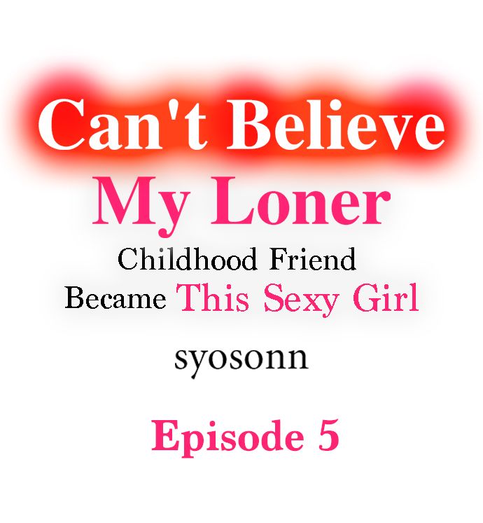 Can’t Believe My Loner Friend Became This Sexy Girl Chapter 5 - Page 1